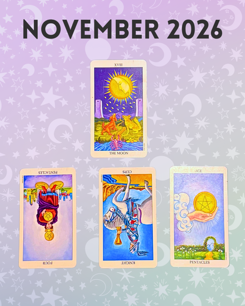 Tarot cards for November 2026, featuring 'The Moon', 'Four of Pentacles' (reversed), 'Knight of Cups' (reversed), and 'Ace of Pentacles' against a starry background.